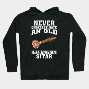 Never Underestimate an Old Man with A Sitar Hoodie